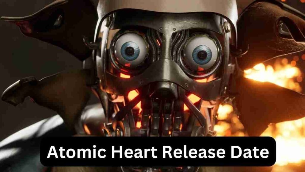 Atomic Heart Release Date
