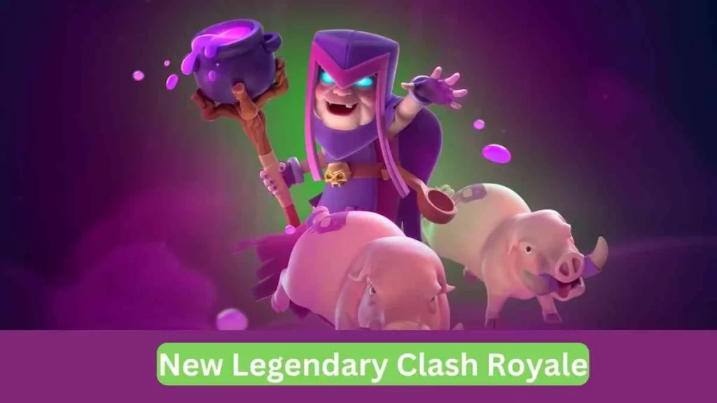 New Legendary Clash Royale 